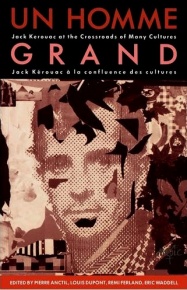 Un Homme Grand: Jack Kerouac at the Crossroads of Many Cultures / Jack Kerouac à la confluence des cultures, Carleton University Press, 1990.