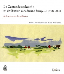 Cover page of the CRCCF's centennial book, Album du centenaire, 1958-2008: Archives, recherche, diffusion